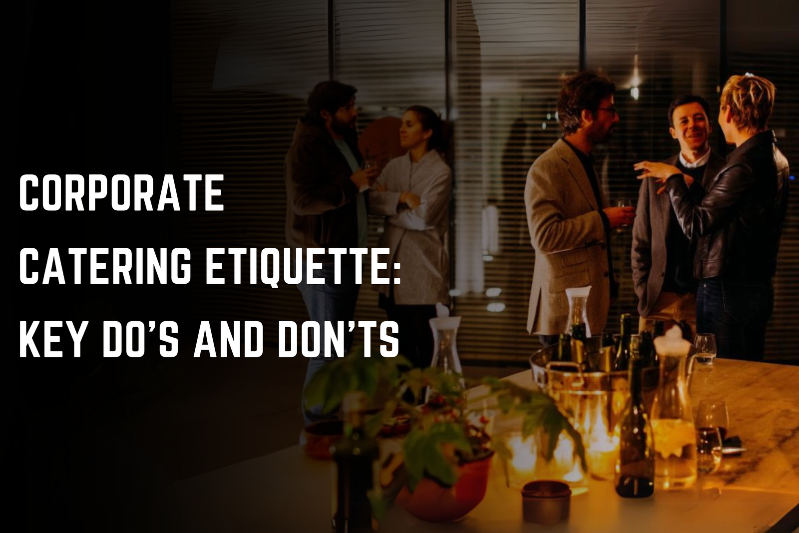 Corporate catering etiquetteKey Do's And Don'ts Corporate catering etiquetteKey Do's And Don'ts